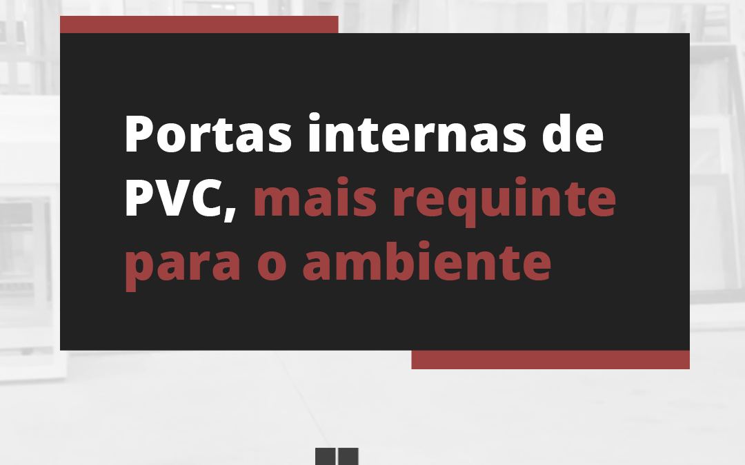 Portas internas de PVC, mais requinte para o ambiente