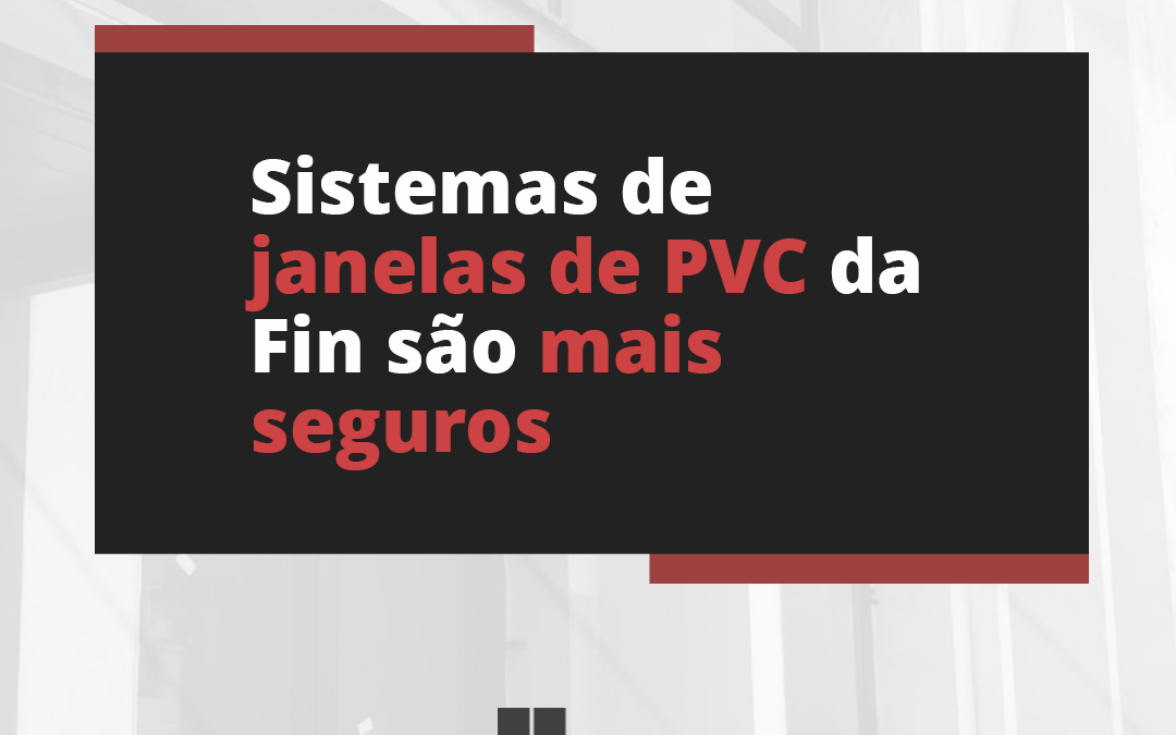 Sistemas de janelas de PVC da Fin são mais seguros