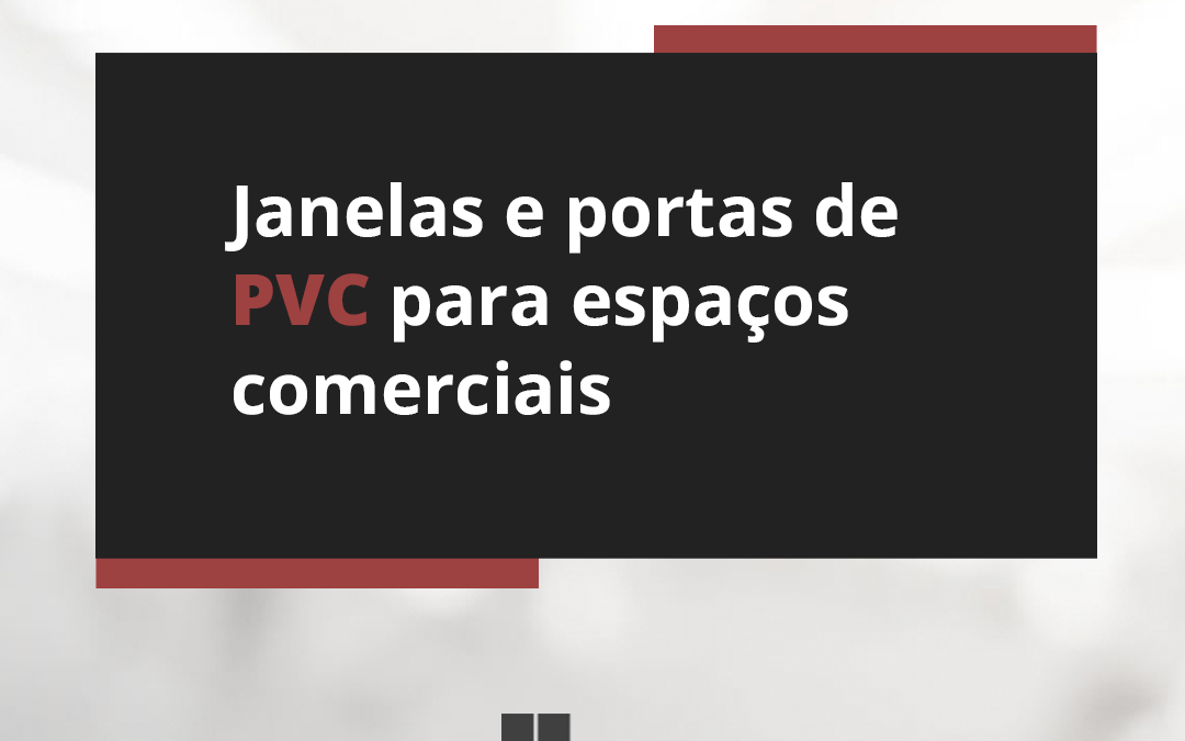 Janelas e Portas de PVC para espaços comerciais