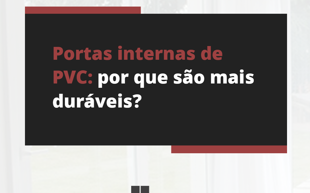 Portas internas de PVC: por que são mais duráveis?