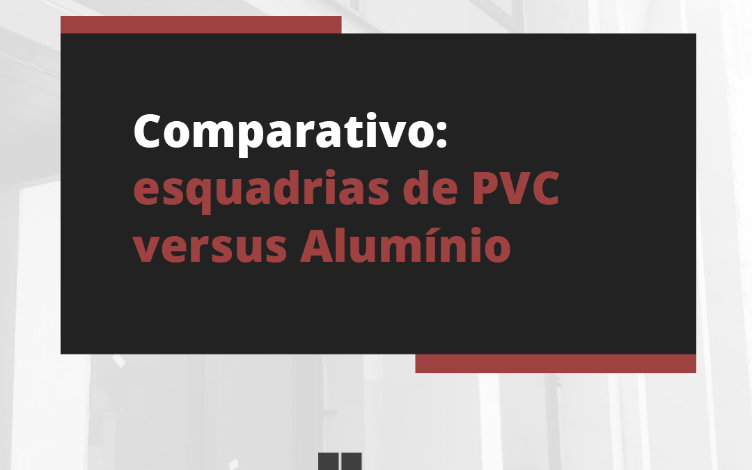 Comparativo: esquadrias de PVC versus alumínio em construções